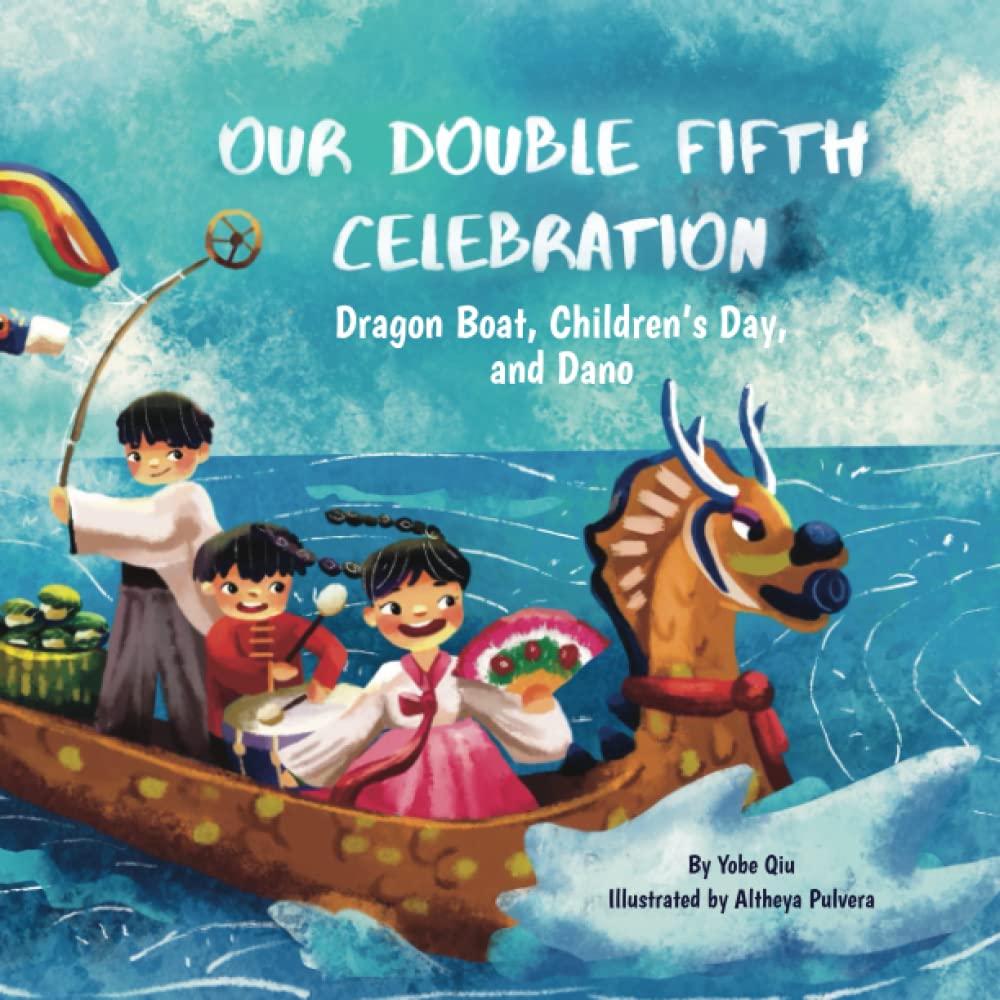 Our Double Fifth: Dragon Boat, Children's Day and Dano