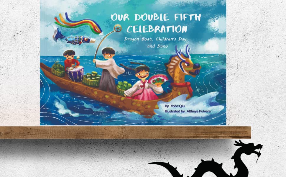 Our Double Fifth: Dragon Boat, Children's Day and Dano